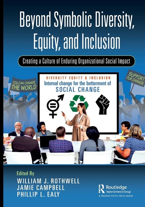 Beyond Symbolic Diversity, Equity, and Inclusion : Creating a Culture of Enduring Organizational Social Impact (Paperback)