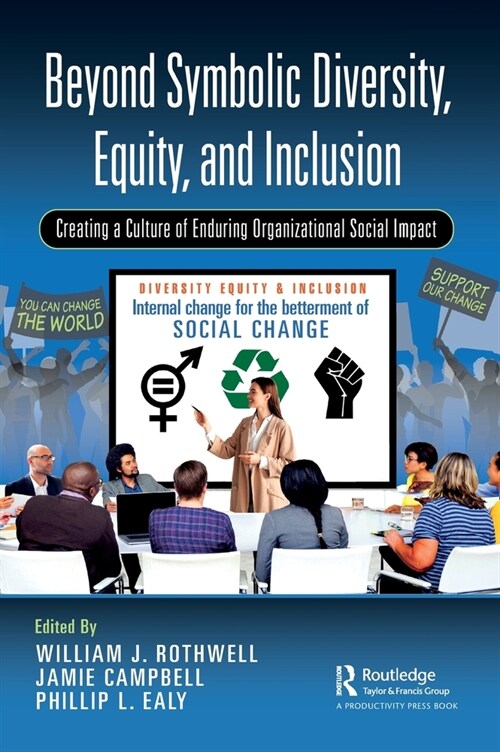 Beyond Symbolic Diversity, Equity, and Inclusion : Creating a Culture of Enduring Organizational Social Impact (Hardcover)