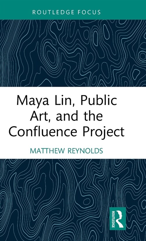 Maya Lin, Public Art, and the Confluence Project (Hardcover, 1)