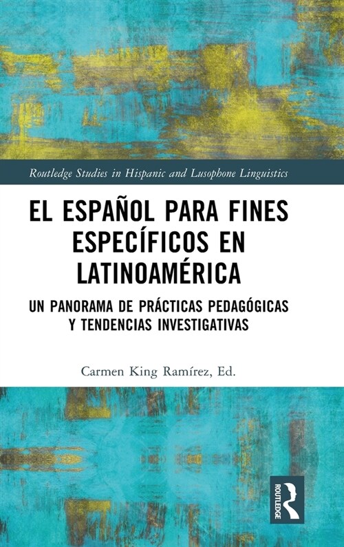 El espanol para fines especificos en Latinoamerica : Un panorama de practicas pedagogicas y tendencias investigativas (Hardcover)