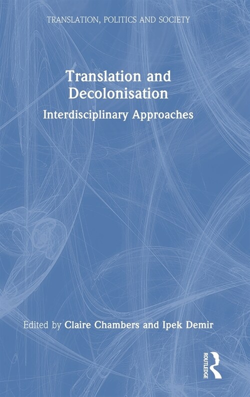 Translation and Decolonisation : Interdisciplinary Approaches (Hardcover)