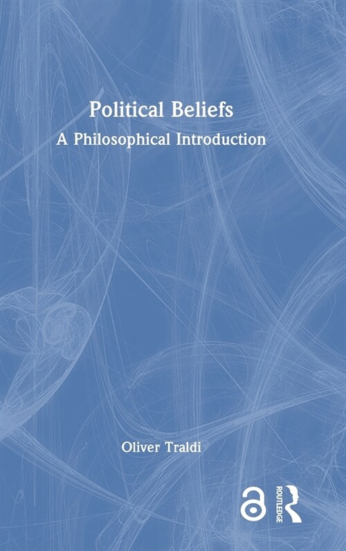 Political Beliefs : A Philosophical Introduction (Hardcover)