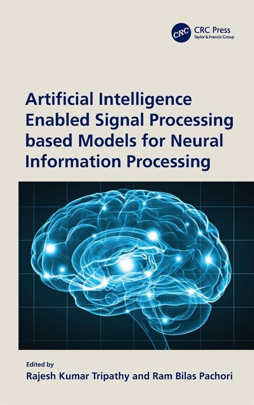 Artificial Intelligence enabled Signal Processing based Models for Neural Information Processing (Hardcover, 1)