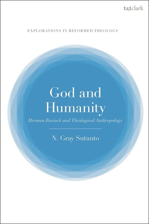 God and Humanity : Herman Bavinck and Theological Anthropology (Hardcover)