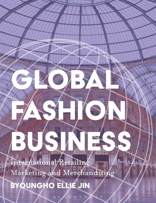 Global Fashion Business : International Retailing, Marketing, and Merchandising (Paperback)