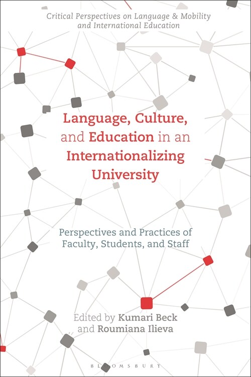 Language, Culture, and Education in an Internationalizing University : Perspectives and Practices of Faculty, Students, and Staff (Hardcover)