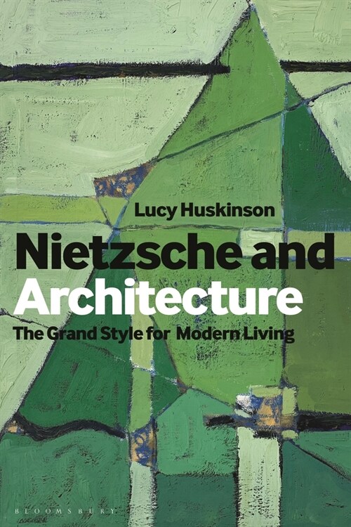 Nietzsche and Architecture: The Grand Style for Modern Living (Hardcover)