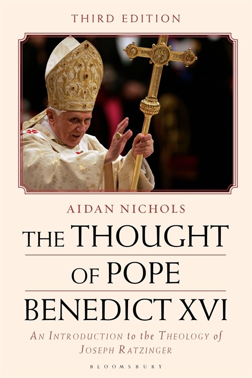 The Thought of Pope Benedict XVI : An Introduction to the Theology of Joseph Ratzinger (Hardcover, 3 ed)