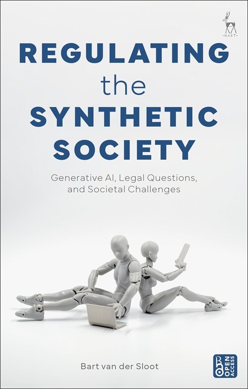 Regulating the Synthetic Society : Generative AI, Legal Questions, and Societal Challenges (Paperback)