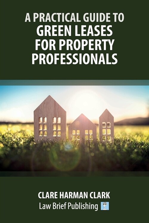 A Practical Guide to Green Leases for Property Professionals (Paperback)