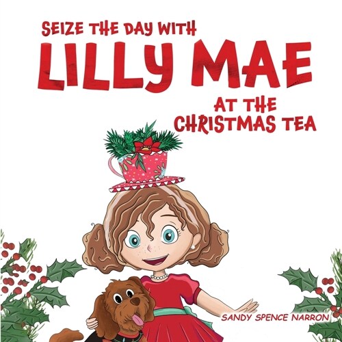 Seize the Day with Lilly Mae at the Christmas Tea (Paperback)