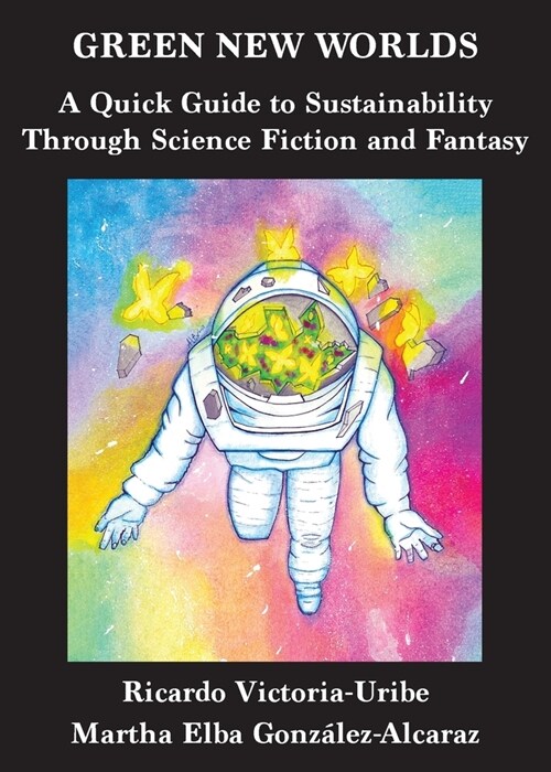 Green New Worlds: A Quick Guide to Sustainability Through Science Fiction and Fantasy (Paperback)