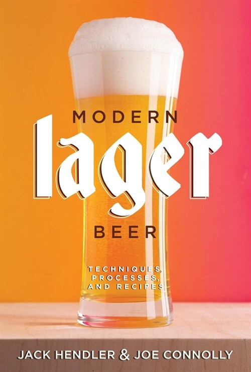 Modern Lager Beer: Techniques, Processes, and Recipes (Paperback)