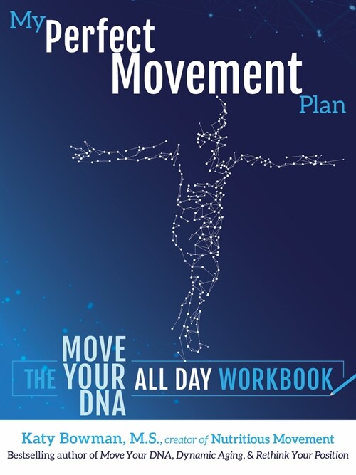 My Perfect Movement Plan: The Move Your DNA All Day Workbook (Paperback)