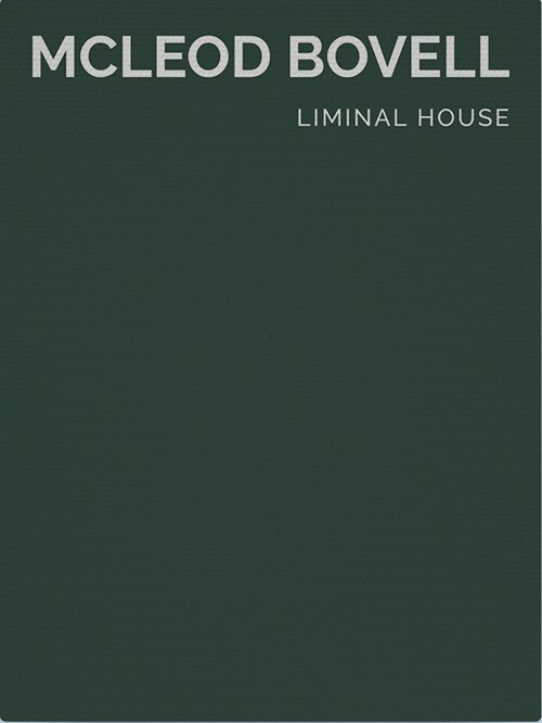 Liminal House: McLeod Bovell (Hardcover)