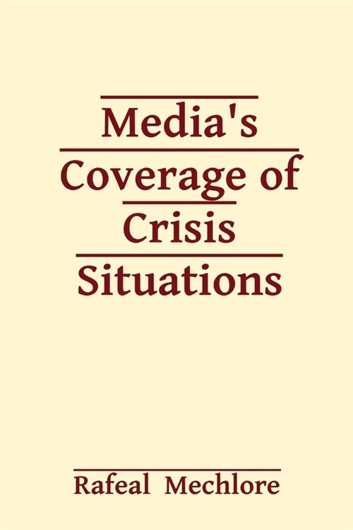 Medias Coverage of Crisis Situations (Paperback)