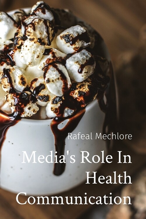 Medias Role In Health Communication (Paperback)
