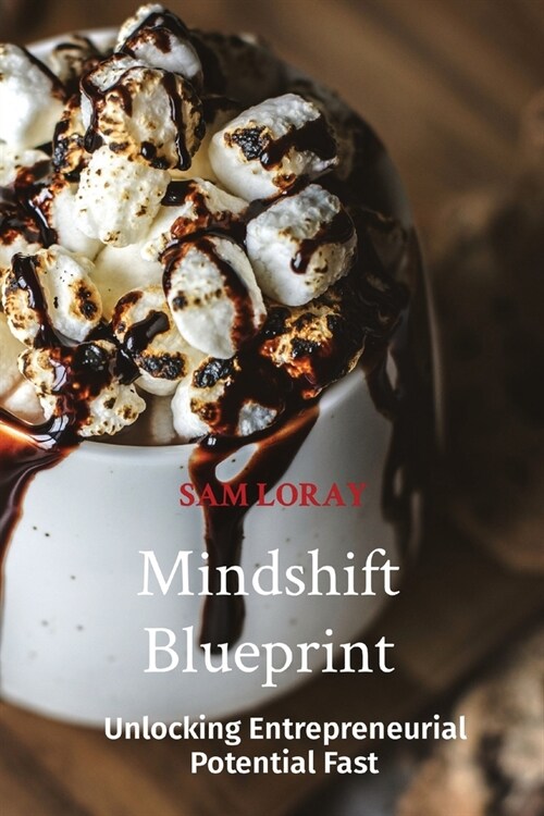 Mindshift Blueprint: Unlocking Entrepreneurial Potential Fast (Paperback)