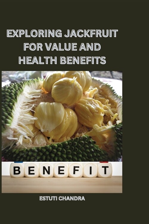 Exploring jackfruit for value and health benefits (Paperback)