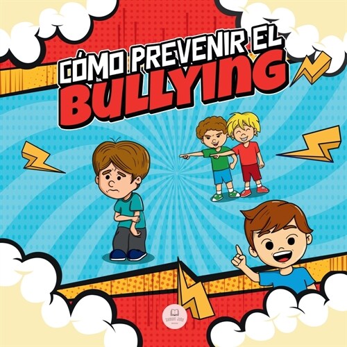 C?o Prevenir el Bullying: Gu? infantil con estrategias y consejos para detectar y combatir el acoso escolar (Paperback)