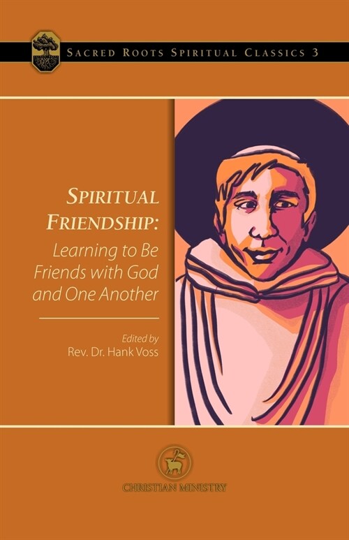 Spiritual Friendship: Learning to Be Friends with God and One Another (Paperback)