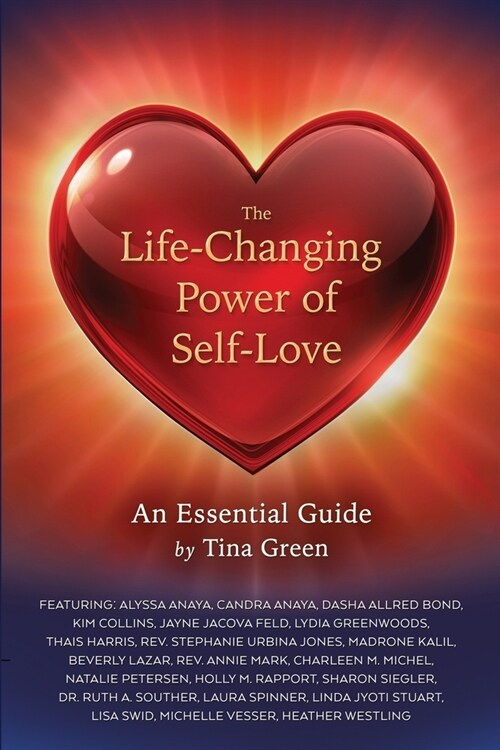 The Life-Changing Power of Self-Love: An Essential Guide by Tina Green (Paperback)