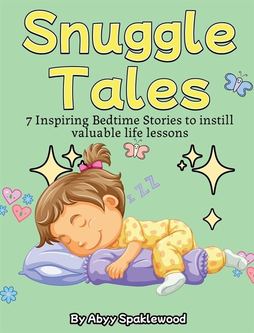 Snuggle Tales: 7 Bedtime Stories to Instill Valuable Life Lessons (Hardcover)