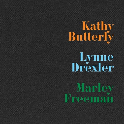Kathy Butterly, Lynne Drexler, Marley Freeman (Hardcover)