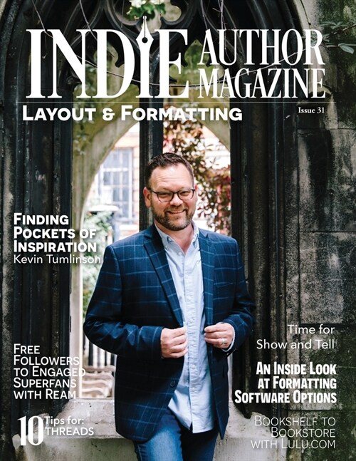 Indie Author Magazine: Kevin Tumlinsons Inspirational Journey, Unlocking the Secrets of Lulu.com, and Navigating the World of Subscription B (Paperback)