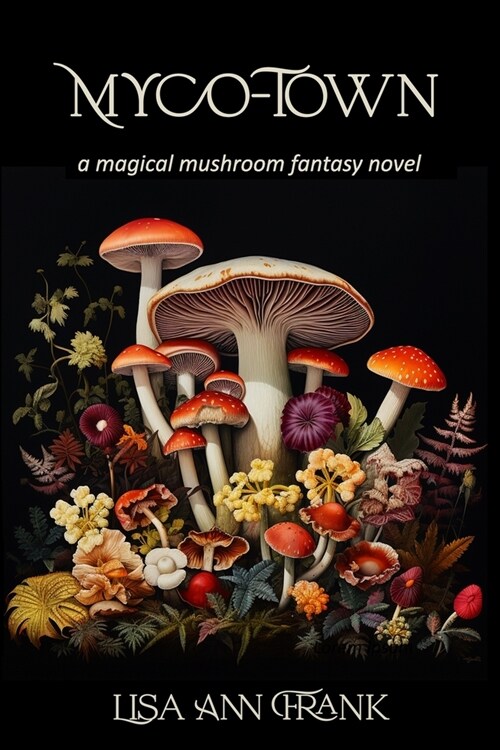 Myco-Town: a magical mushroom fantasy novel (Paperback)