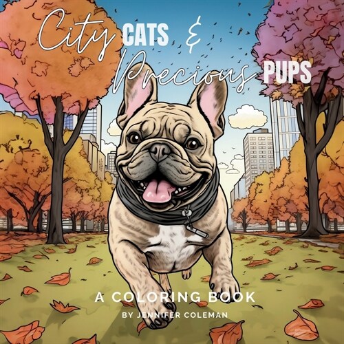 City Cats & Precious Pups: Extraordinarily Fun and Stress-Relieving Coloring Book for Pet Lovers of All Ages (Paperback)