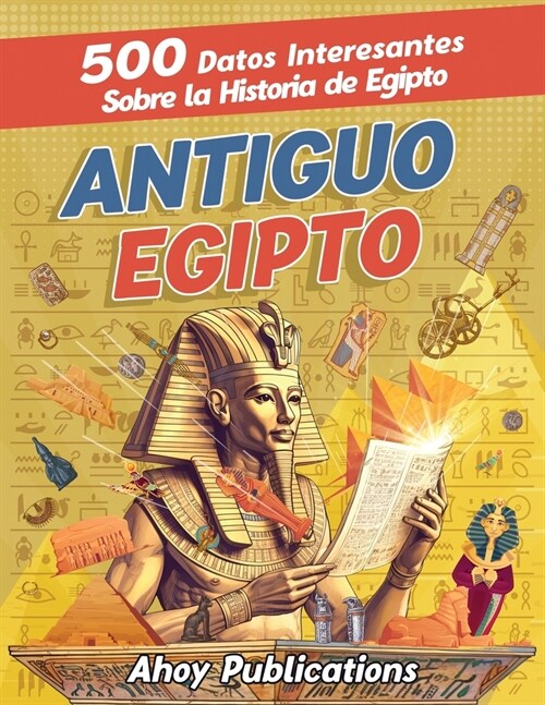 Antiguo Egipto: 500 datos interesantes sobre la historia de Egipto (Paperback)