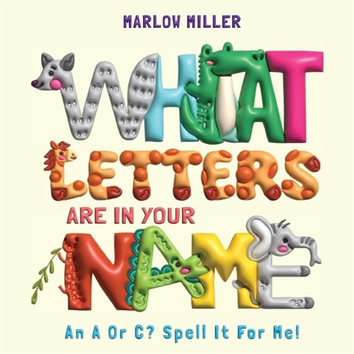 What Letters Are In Your Name: An A or C? Spell It For Me! (Paperback)