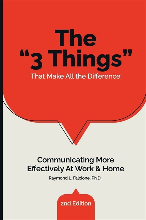 The 3 Things That Make All the Difference: Communicating More Effectively At Work & Home (Paperback, 2)