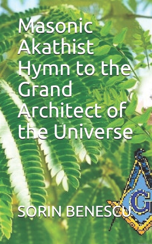 Masonic Akathist Hymn to the Grand Architect of the Universe (Paperback)
