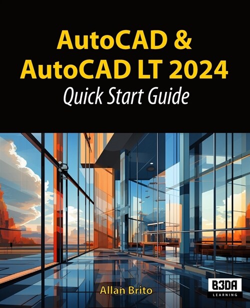 AutoCAD and AutoCAD LT 2024: Quick start guide (Paperback)