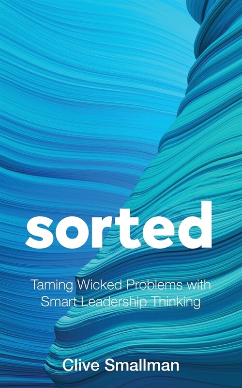 Sorted: Taming Wicked Problems with Smart Leadership Thinking (Paperback)