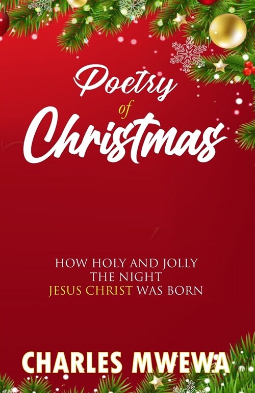 Poetry of Christmas: How Holy and Jolly the Night Jesus Christ was Born (Paperback)