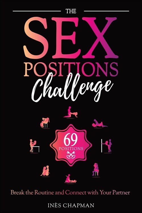The Sex Positions Challenge: Break the Routine and Connect with Your Partner (Paperback)