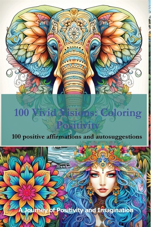 100 Vivid Visions - Coloring Positivity: Adult Coloring Book (Paperback)