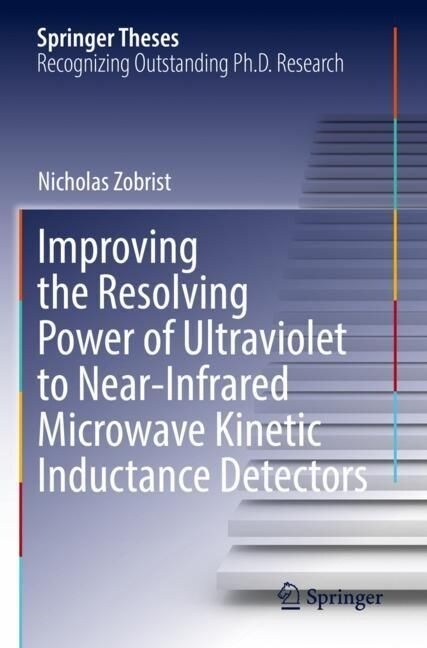 Improving the Resolving Power of Ultraviolet to Near-Infrared Microwave Kinetic Inductance Detectors (Paperback, 2022)