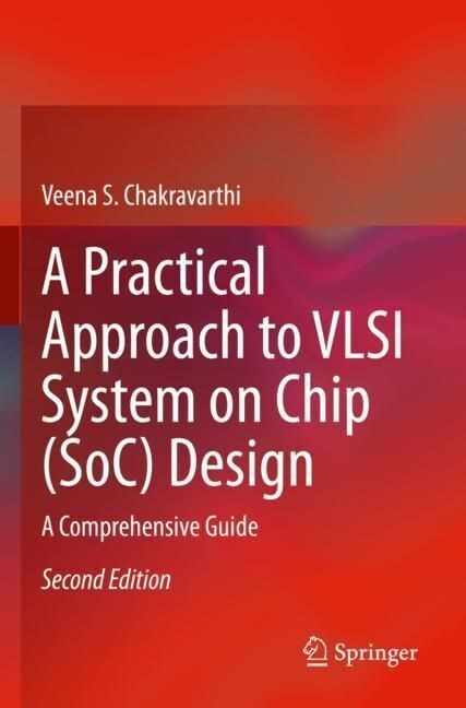 A Practical Approach to VLSI System on Chip (Soc) Design: A Comprehensive Guide (Paperback, 2, 2022)