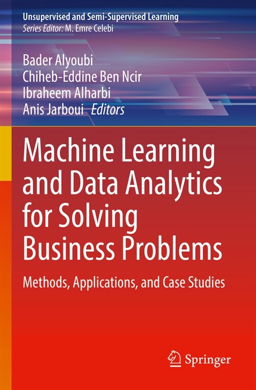 Machine Learning and Data Analytics for Solving Business Problems: Methods, Applications, and Case Studies (Paperback, 2022)