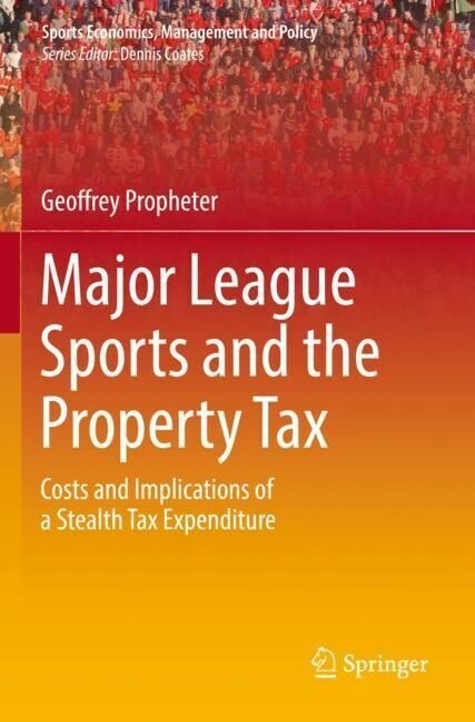 Major League Sports and the Property Tax: Costs and Implications of a Stealth Tax Expenditure (Paperback, 2022)