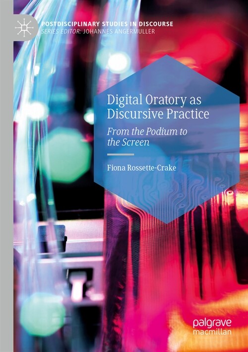 Digital Oratory as Discursive Practice: From the Podium to the Screen (Paperback, 2022)