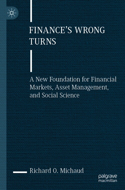 Finances Wrong Turns: A New Foundation for Financial Markets, Asset Management, and Social Science (Paperback, 2023)