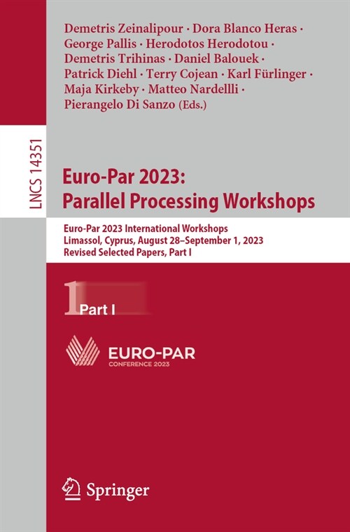 Euro-Par 2023: Parallel Processing Workshops: Euro-Par 2023 International Workshops, Limassol, Cyprus, August 28 - September 1, 2023, Revised Selected (Paperback, 2024)