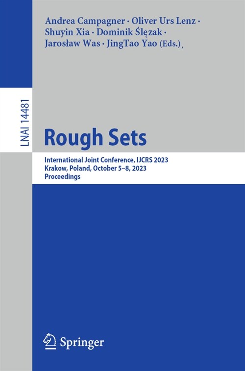 Rough Sets: International Joint Conference, Ijcrs 2023, Krakow, Poland, October 5-8, 2023, Proceedings (Paperback, 2023)