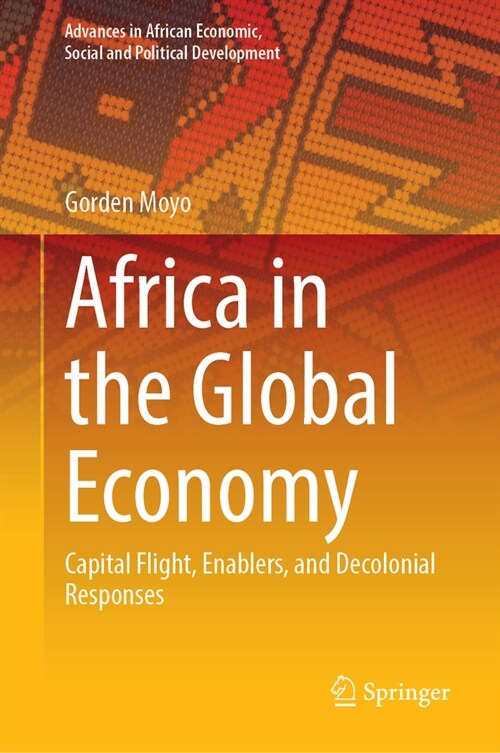 Africa in the Global Economy: Capital Flight, Enablers, and Decolonial Responses (Hardcover, 2024)