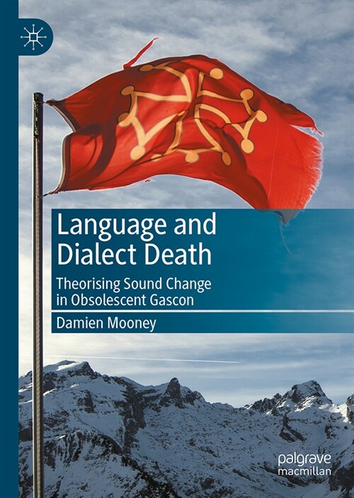 Language and Dialect Death: Theorising Sound Change in Obsolescent Gascon (Hardcover, 2023)